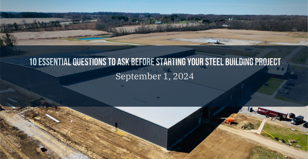 10 essential questions to ask before starting your steel building project 1